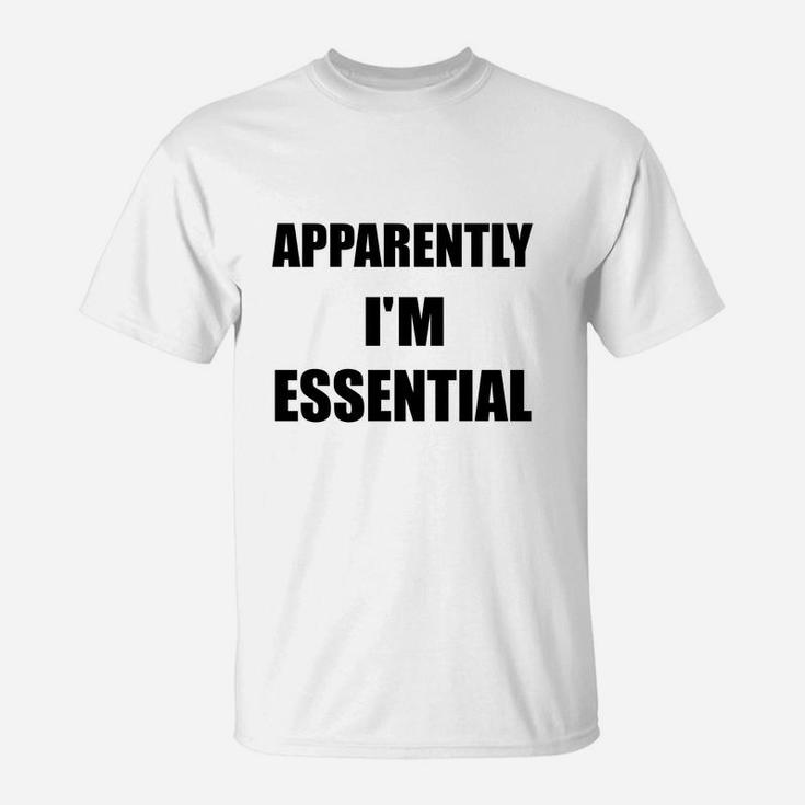 Apparently I'm Essential Essential Af T-Shirt