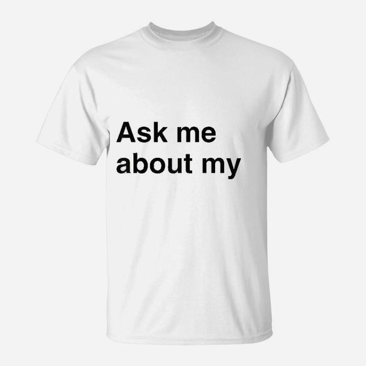 Ask Me About T-Shirt