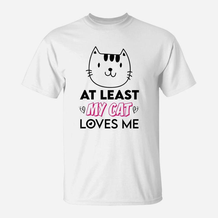 At Least My Cat Love Me Gift For Valentine Day Happy Valentines Day T-Shirt