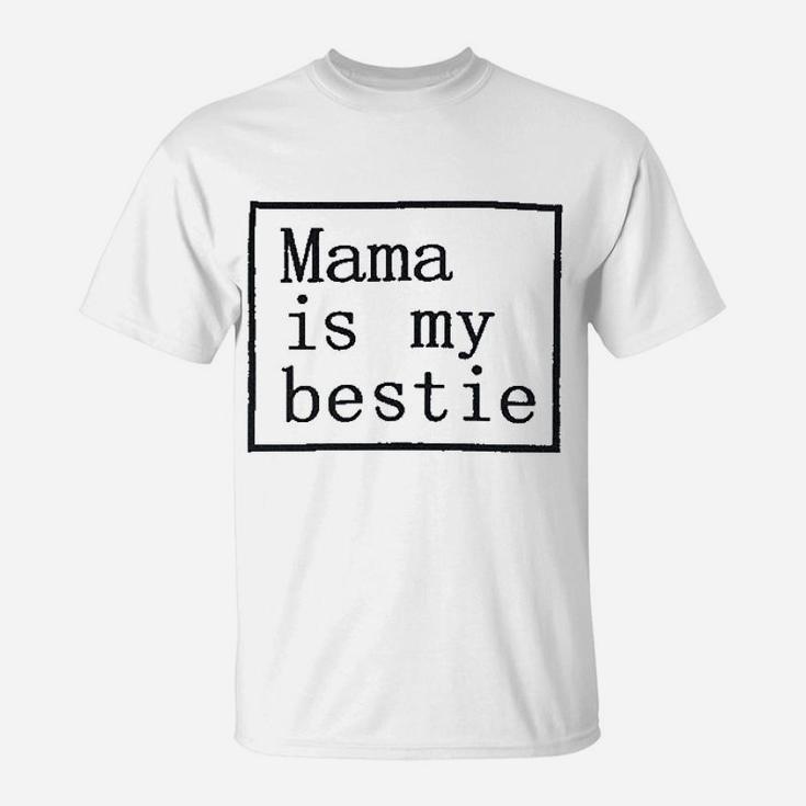 Baby Girl Mama Is My Bestie T-Shirt