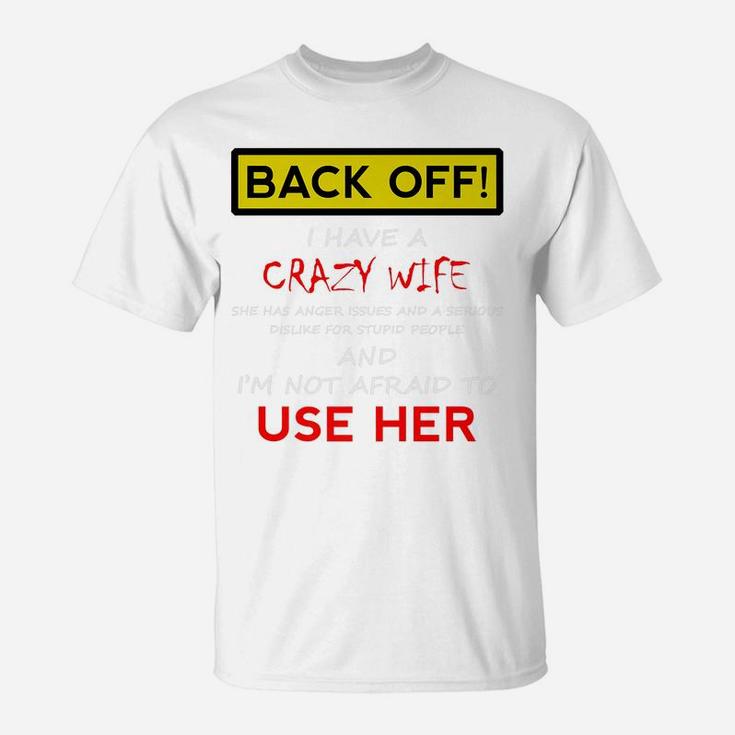 Back Off Crazy Wife Funny Husband Christmas Gift From Wife T-Shirt