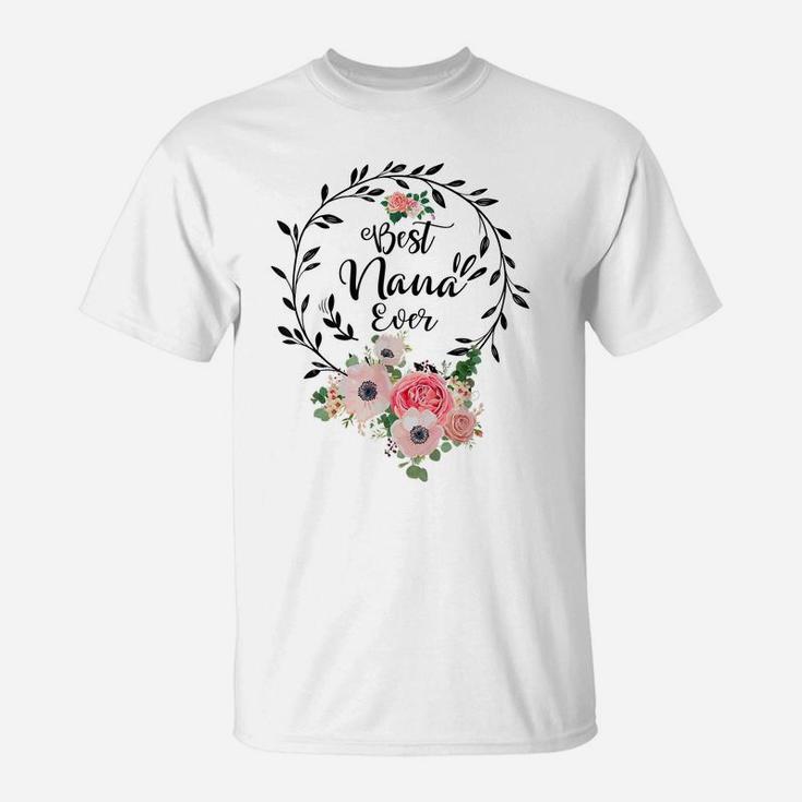 Best Nana Ever Shirt Women Flower Decor Grandma T-Shirt