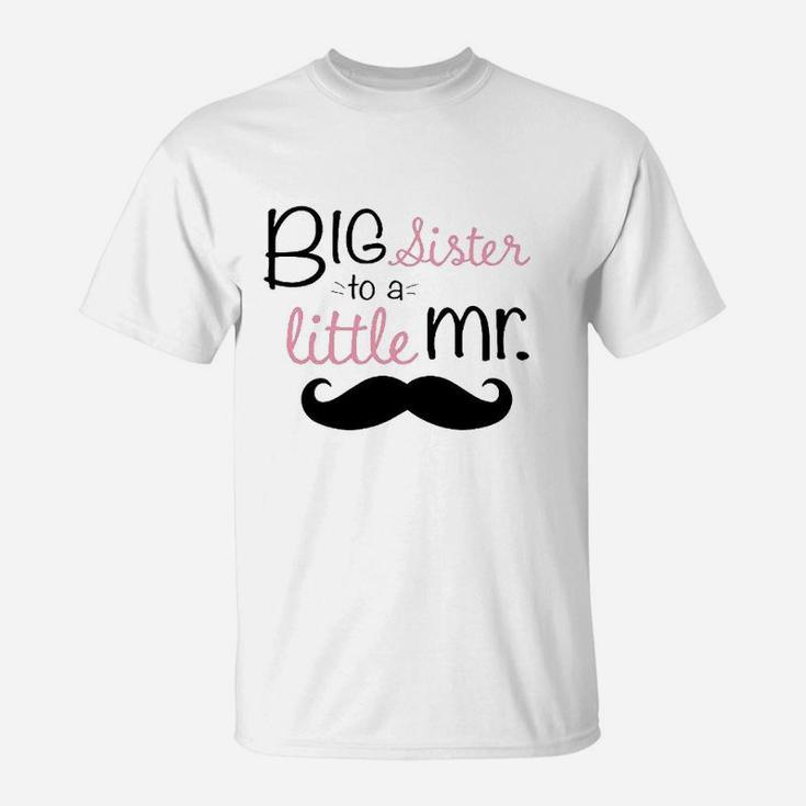 Big Sister To A Little Mr Toddler T-Shirt