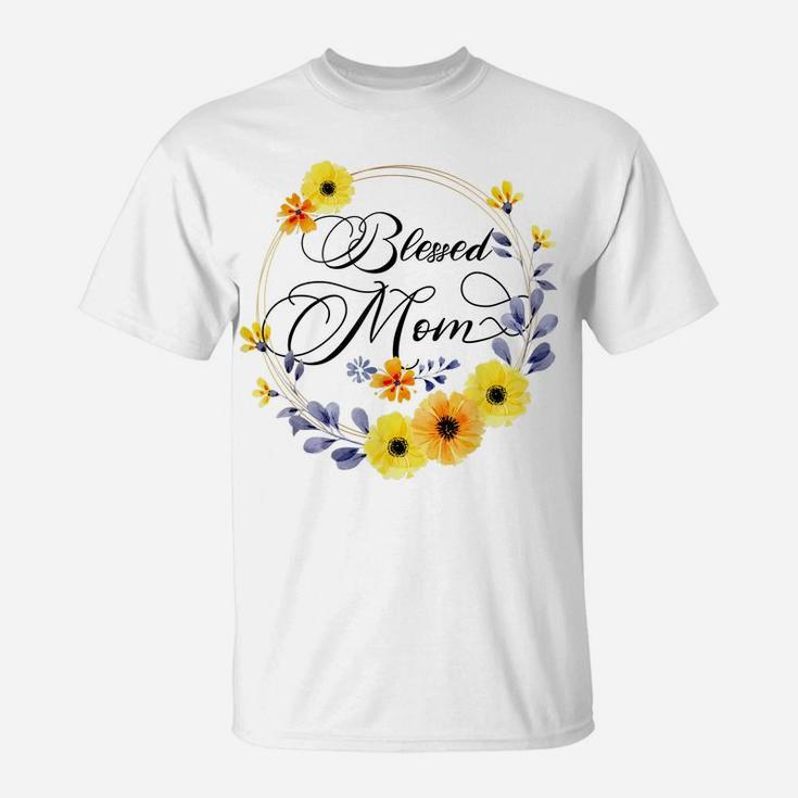 Blessed Mom Shirt For Women Beautiful Flower Floral T-Shirt