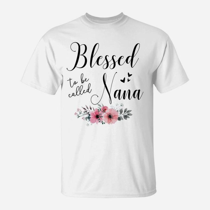 Blessed To Be Called Nana Mother's Day Gift Grandma Women Sweatshirt T-Shirt