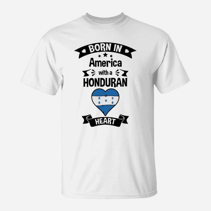 Born In America With A Honduran Heart Honduras Flag Sweatshirt T-Shirt