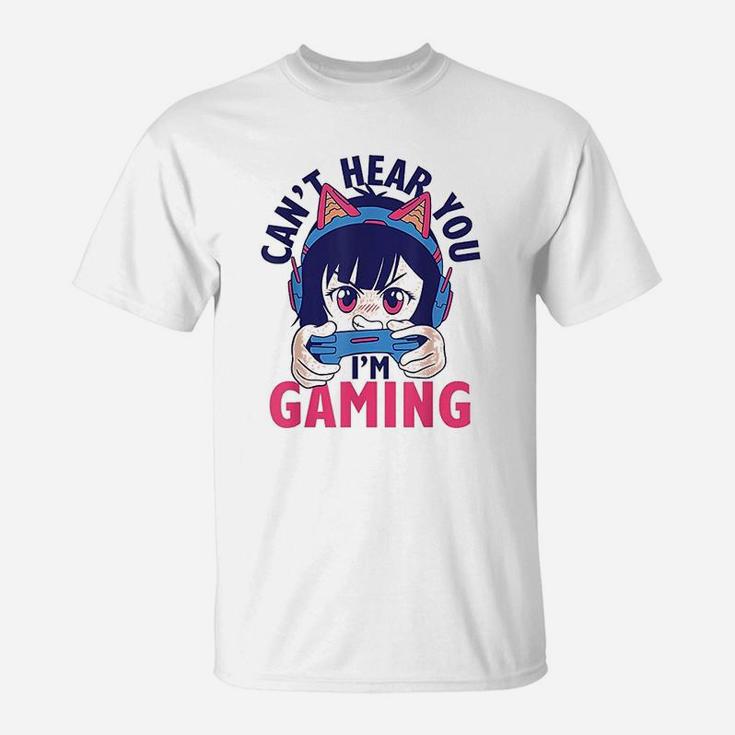 Can Not Hear You I Am Gaming T-Shirt