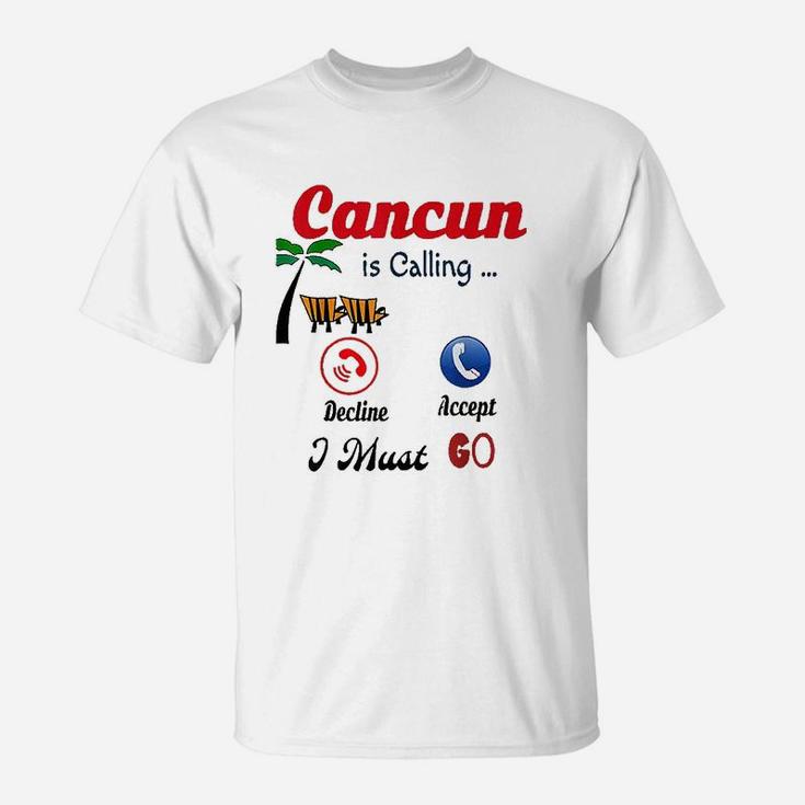 Cancun Mexico Is Calling Me I Must Go Funny Summer T-Shirt
