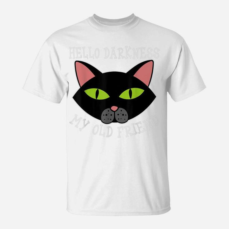 Cat Hello Darkness My Old Friend Black Cat Love Gift Kitten T-Shirt