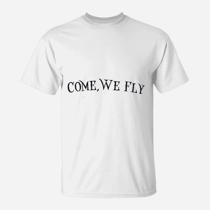 Come We Fly T-Shirt