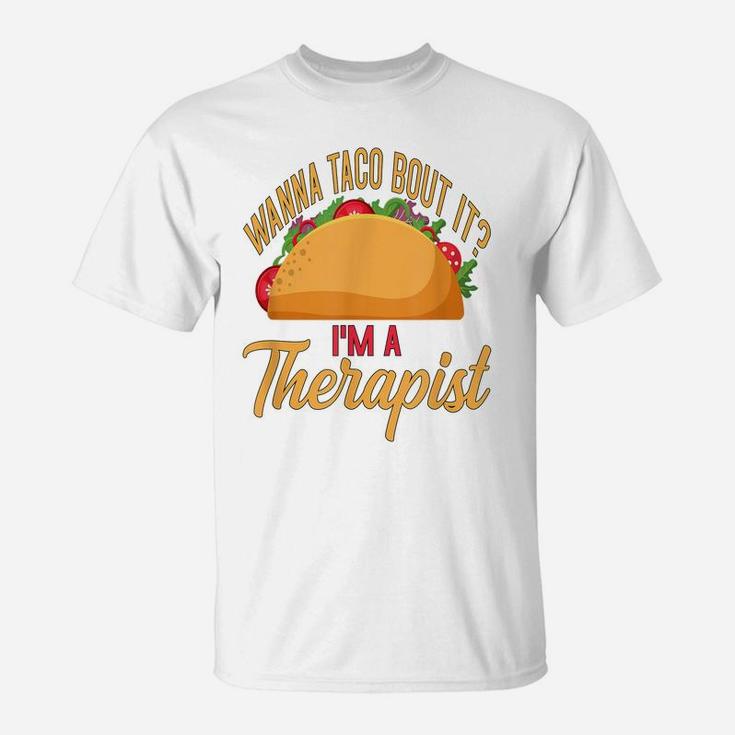 Counselor Shirt Wanna Taco Bout It Therapist Shirt Taco Pun T-Shirt
