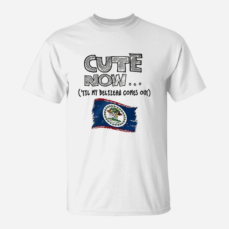 Cute Now Belize 'Til My Belizean Comes Out T-Shirt
