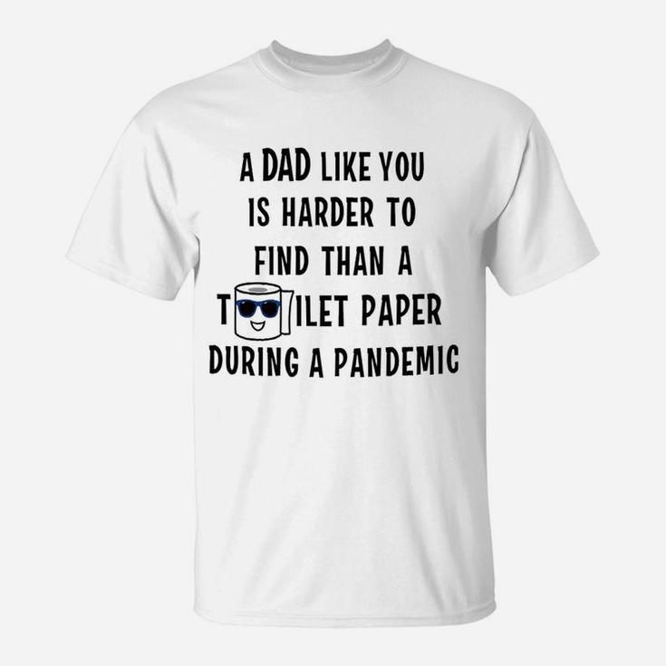 Dad Like You Hard To Find T-Shirt