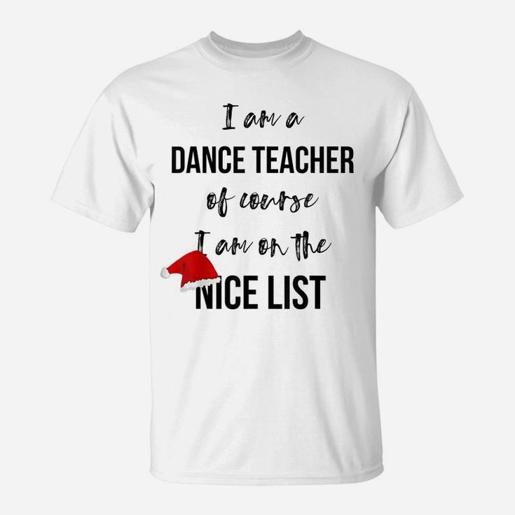 Dance Teacher Christmas T-Shirt - On The Nice List T-Shirt
