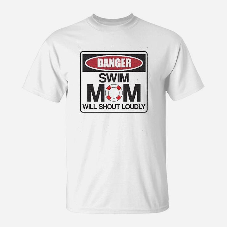 Danger Swim Mom Will Shout Loudly T-Shirt