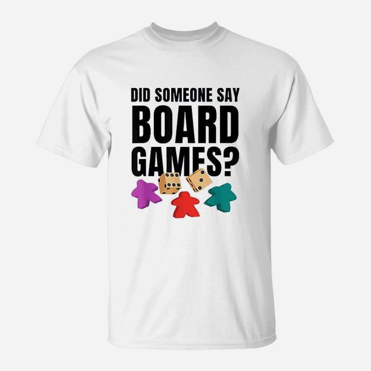 Did Someone Say Board Games Game Of Strategy T-Shirt