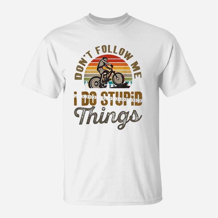 Dont Follow Me I Do Stupid Things Mountain Bike T-Shirt