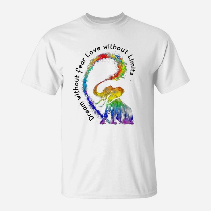 Dream Without Fear Love Without Limits Rainbow Elephant Lgbt World Pride Shirt T-Shirt