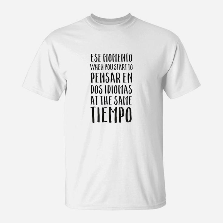 Ese Momento When I Speak Spanish Funny Spanglish Quotes Gift T-Shirt