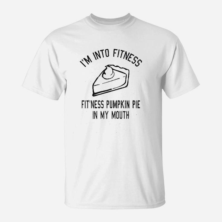 Fitness Pumpkin Pie In My Mouth Funny Thanksgiving Thankful Turkey Day T-Shirt