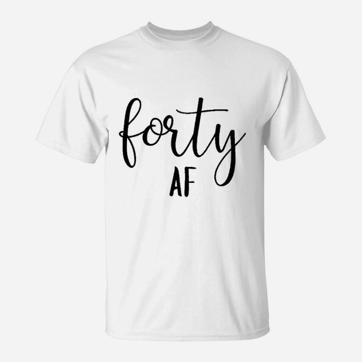 Forty Af 40Th Birthday Women Funny Cute Letter Print T-Shirt