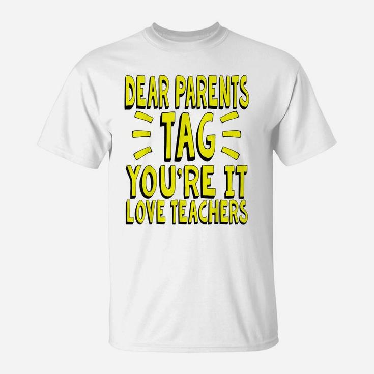 Funny Last Day Of School Shirt For Teachers - Tag Parents T-Shirt