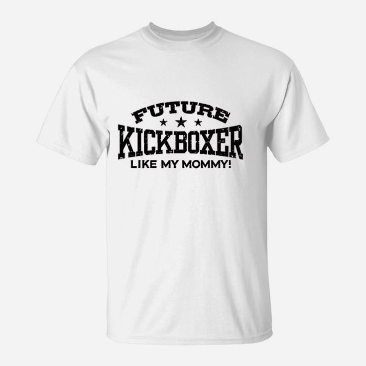 Future Kickboxer Like My Mommy T-Shirt