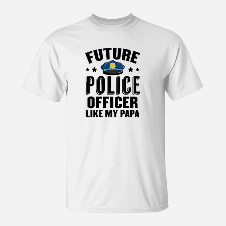 Future Police Officer Like My Papa T-Shirt