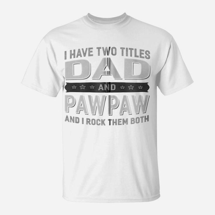 Graphic 365 I Have Two Titles Dad & Pawpaw Fathers Day Zip Hoodie T-Shirt