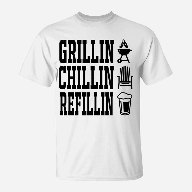 Grillin Chillin Refillin Fathers Day Grill Master Dad Gift T-Shirt