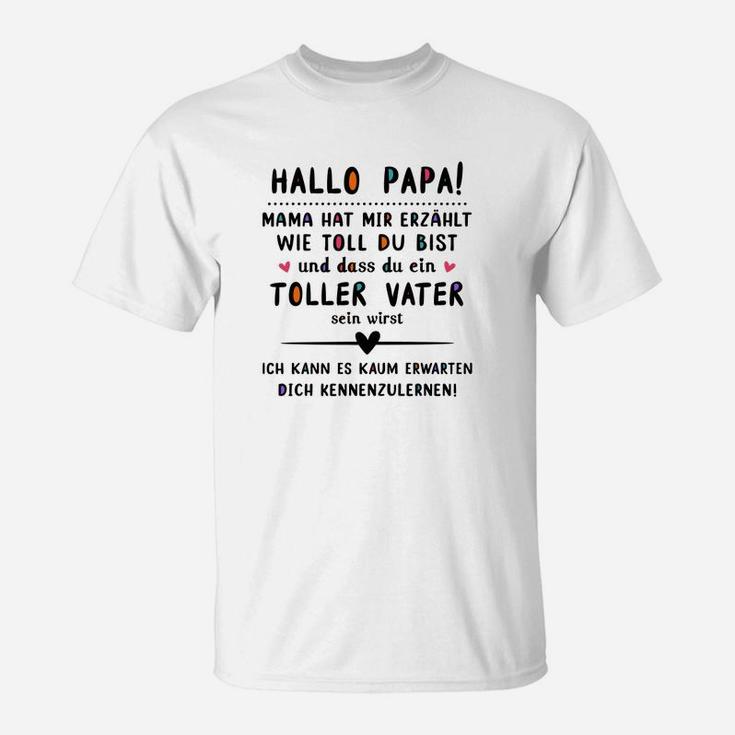 Hallo Papa Mama Hat Mir Erzählt Wie Toll Du Bist T-Shirt