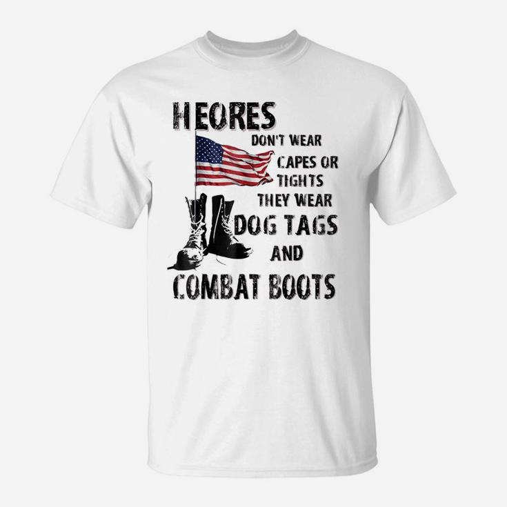 Heros Wear Dog Tags And Combat Boots Tshirt - Veteran Shirt T-Shirt