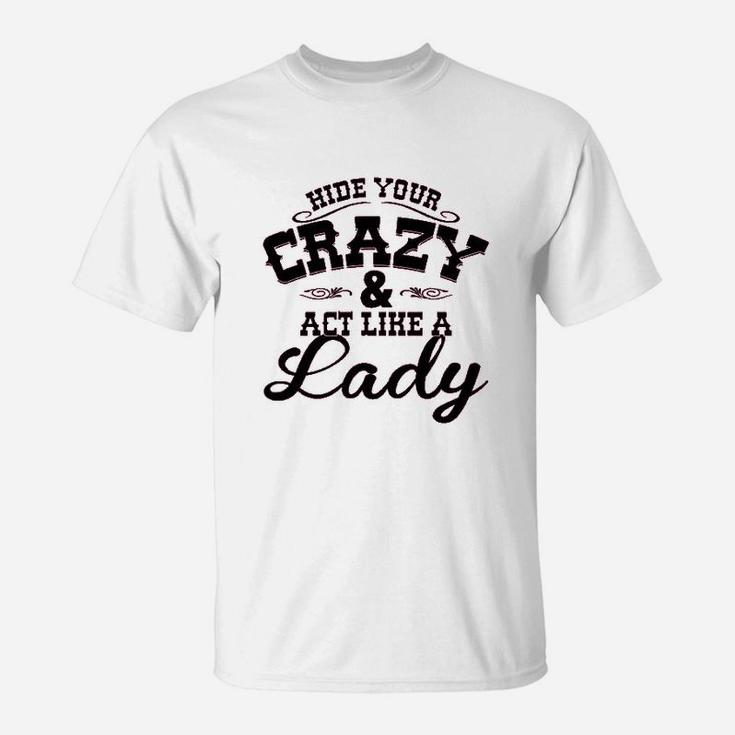 Hide Your Crazy Act Like Lady Country Music T-Shirt