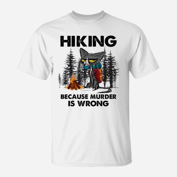 Hiking Because Murder Is Wrong Funny Cat Hiking Lovers T-Shirt