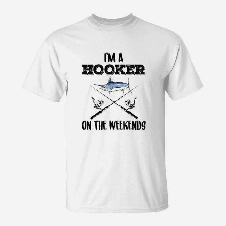 I Am A Hooker On The Weekends Fishing T-Shirt