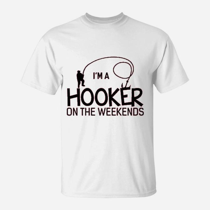 I Am A Hooker On The Weekends Funny Fishing T-Shirt