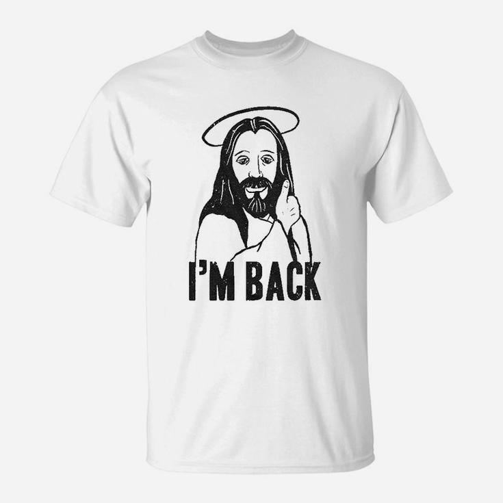 I Am Back Funny Jesus Easter Christian Hilarious T-Shirt
