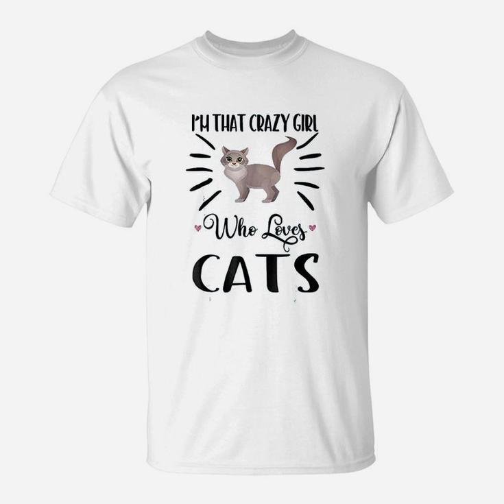 I Am That Crazy Girl Who Loves Cats T-Shirt