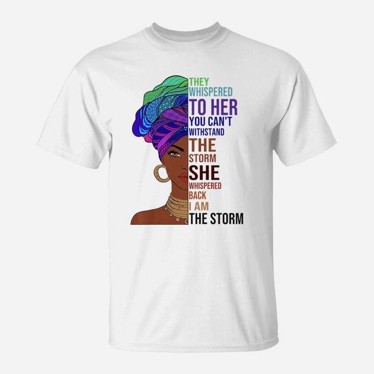 I Am The Storm Afrocentric African Pride Black History Month T-Shirt