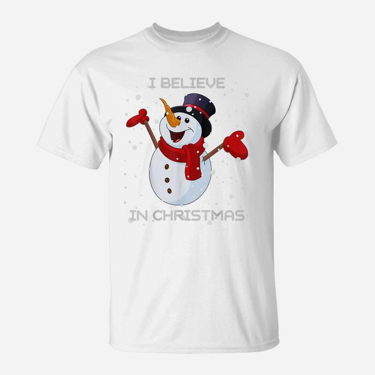 I Believe In | Cute Christmas Funny Holiday Snowman Saying T-Shirt