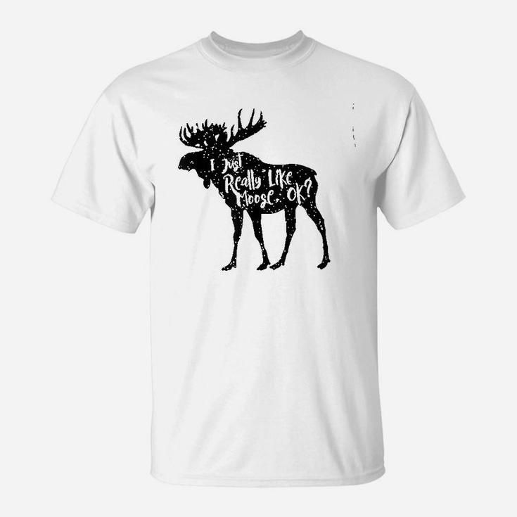 I Just Really Like Moose Ok T-Shirt