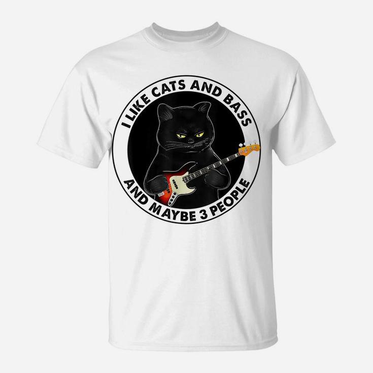 I Like Cats And Bass And Maybe 3 People Bass Guitar Player T-Shirt
