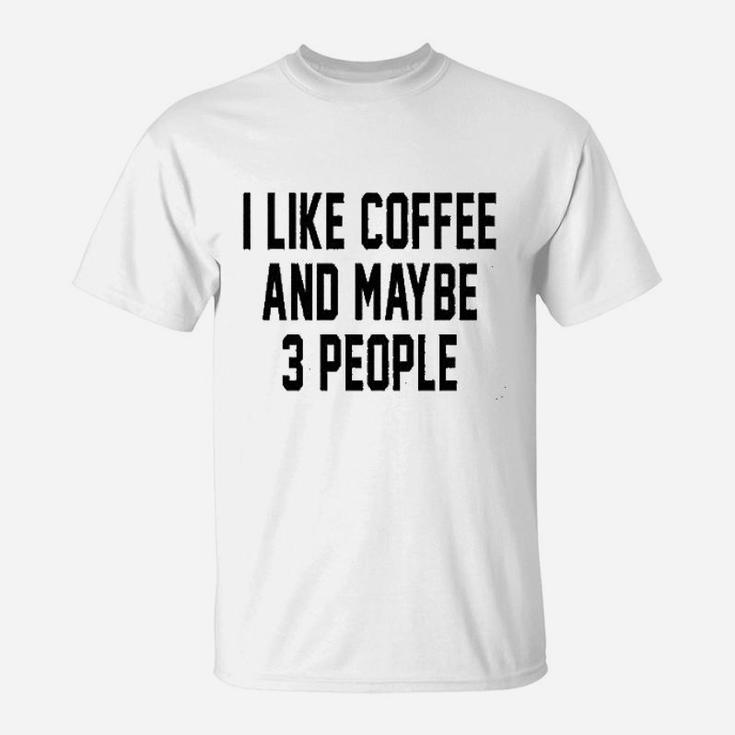 I Like Coffee And Maybe 3 People Funny Introvert Graphic T-Shirt