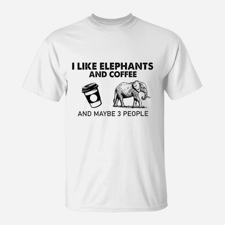 I Like Elephants And Coffee And Maybe 3 People T-Shirt