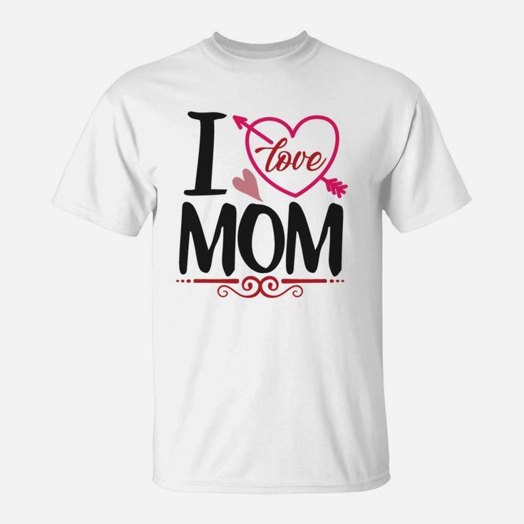 I Love Mom Happy Valentines Day Mothers Gift T-Shirt