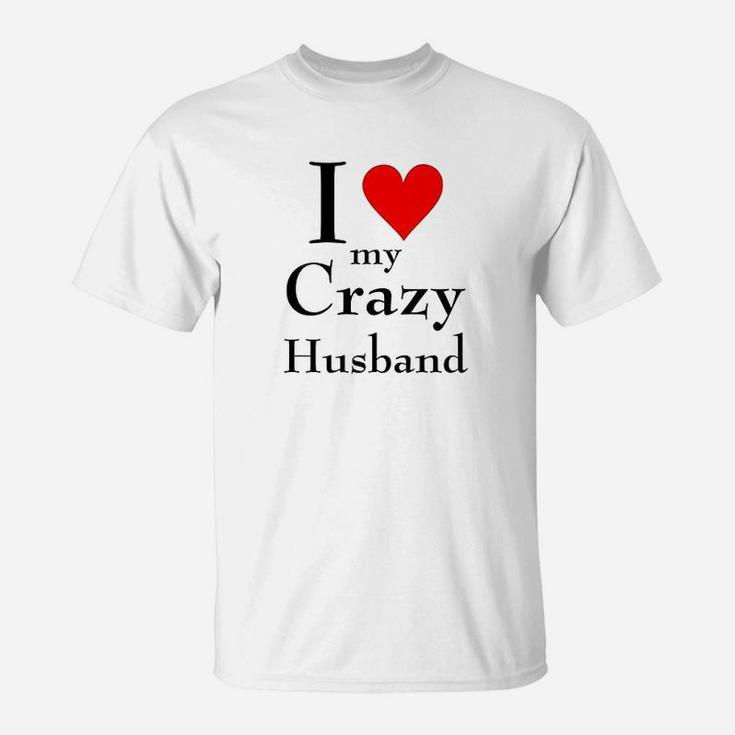 I Love My Crazy Husband T-Shirt