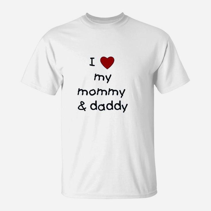 I Love My Mommy & Daddy T-Shirt