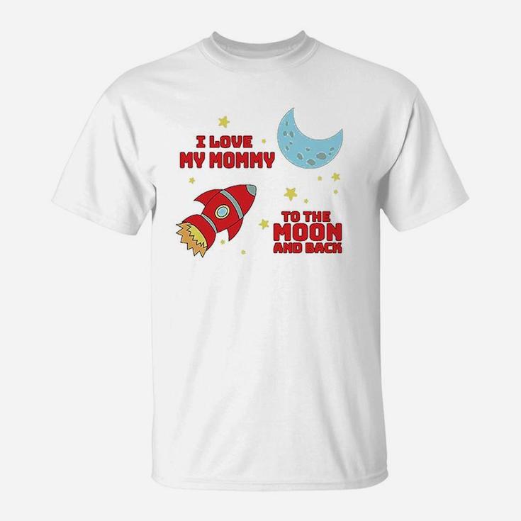 I Love My Mommy To The Moon And Back T-Shirt