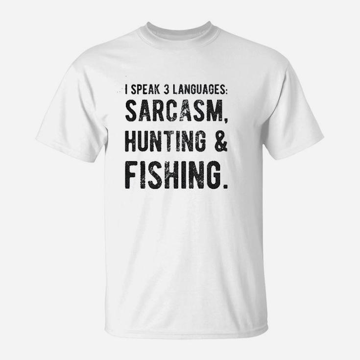 I Speak 3 Languages Sarcasm Hunting And Fishing T-Shirt