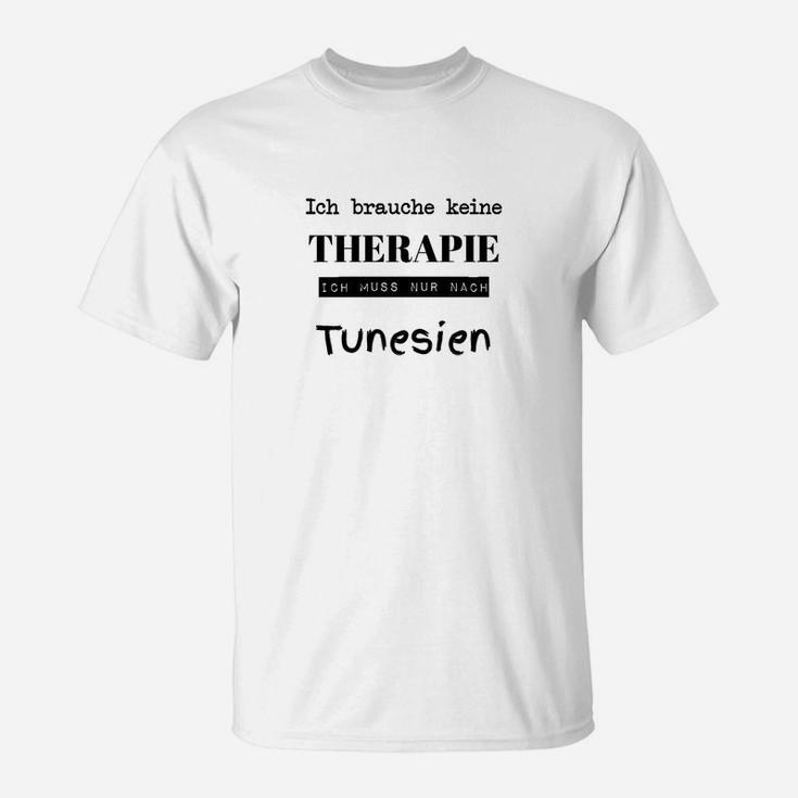 Ich Brauche Keine Therapie Tunesien T-Shirt